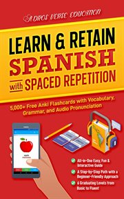 Learn & retain spanish with spaced repetition : 5,000+ Anki Flashcards with Vocabulary, Grammar, & Audio Pronunciation cover image