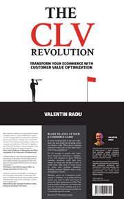 The CLV Revolution : Transform Your E-Commerce with Customer Value Optimization cover image