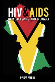 Hiv and aids knowledge and stigma in guyana cover image