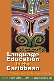 Language Education in the Caribbean : Selected Articles by Dennis Craig cover image