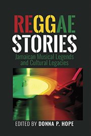 ReggaeStories : Jamaican Musical Legends and Cultural Legacies cover image