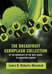 The breadfruit germplasm collection : at the University of the West Indies St Augustine campus cover image
