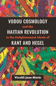 Vodou Cosmology and the Haitian Revolution in the Enlightenment Ideals of Kant and Hegel cover image