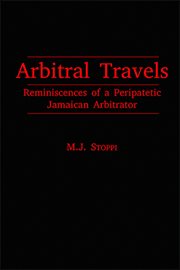 Arbitral travels : reminiscences of a peripatetic Jamaican arbitrator cover image