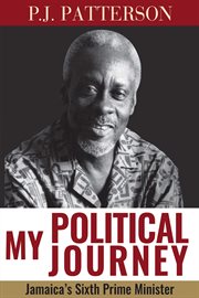 My Political Journey : Jamaica's Sixth Prime Minister cover image