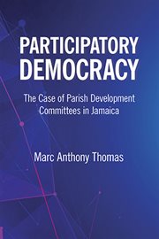 Participatory Democracy : The Case of Parish Development Committees in Jamaica cover image