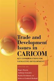 Trade and Development Issues in CARICOM : Key Considerations for Navigating Development cover image
