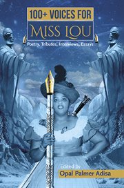 100+ Voices for Miss Lou : poetry, tributes, interviews, essays cover image