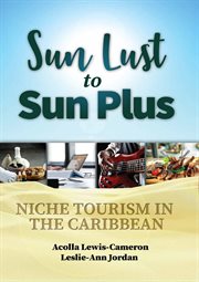 Sun Lust to Sun Plus : Niche Tourism in the Caribbean cover image