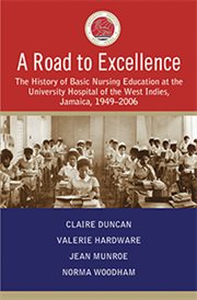 A road to excellence. The History of Basic Nursing Education at the University Hospital of the West Indies, Jamaica, 1949- cover image