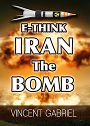 E-think. Iran the Bomb cover image