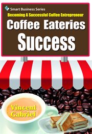 Coffee eateries success. Becoming a Successful Coffee Entrepreneur cover image