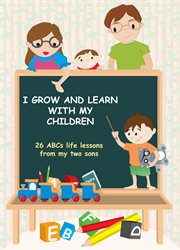 I grow and learn with my children. 26 ABCs life lessons from my two sons cover image