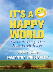 It's a happy world. The Little Things That Make People Happy cover image