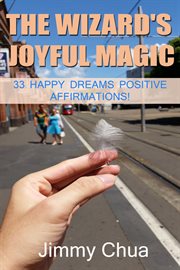 The wizard's joyful magic. 33 Happy Dreams Positive Affirmations! cover image