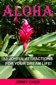 Aloha. 33 Joyful Attractions for your Dream Life! cover image