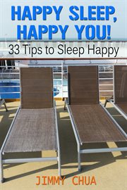 Happy sleep, happy you!. 33 Tips to Sleep Happy cover image