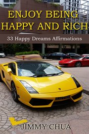 Enjoy being happy and rich. 33 Happy Dreams Affirmations cover image