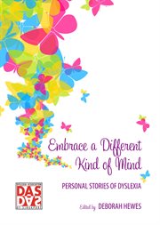 Embrace a different kind of mind : personal stories of dyslexia cover image