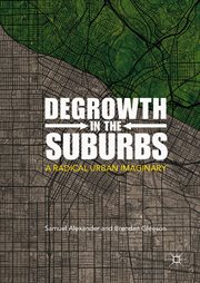 Degrowth in the suburbs : a radical urban imaginary cover image