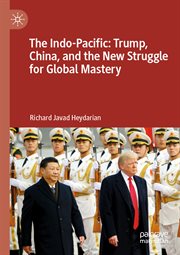 The Indo-Pacific : Trump, China, and the new struggle for global mastery cover image