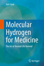 Molecular hydrogen for medicine : the art of ancient life revived cover image