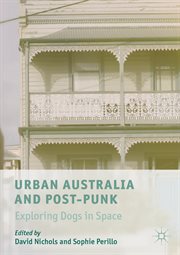 Urban Australia and post-punk : exploring dogs in space cover image
