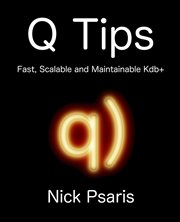 Q tips. Fast, Scalable, and Maintainable Kdb+ cover image