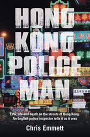 Hong Kong policeman : law, life and death on the streets of Hong Kong. An English police inspector tells it as it was cover image