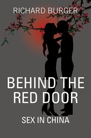 Behind the red door : sex in China cover image