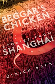 Beggar's Chicken : Stories from Shanghai cover image