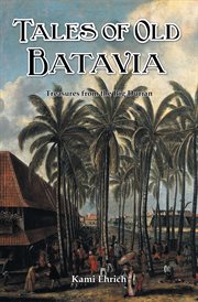 Tales of Old Batavia : treasures from the Big Durian cover image