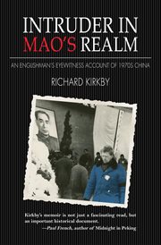 Intruder in Mao's Realm : an Englishman's Eyewitness Account of 1970s China cover image