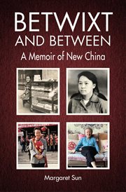 Betwixt and between : a memoir of new China cover image