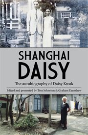 Shanghai Daisy : the autobiography of Daisy Kwok cover image