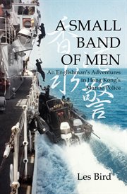 A small band of men : an Englishman's adventures in the Hong Kong marine police cover image