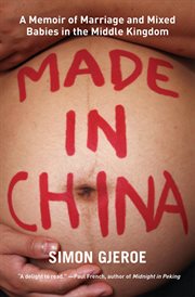 Made in China : A Memoir of Marriage and Mixed Babies in the Middle Kingdom cover image