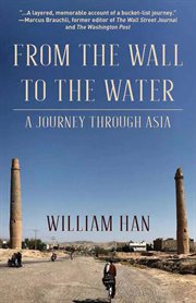 From the wall to the water : a journey through Asia cover image