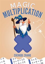 Magic Multiplication : Discover the Ultimate Formula for Fast Multiplication cover image