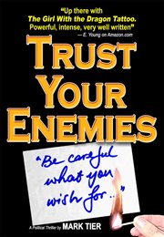 Trust your enemies. A Political Thriller. A Story of Power and Corruption, Love and Betrayal - And Moral Redemption cover image