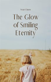 The Glow of Smiling Eternity cover image