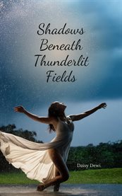 Shadows Beneath Thunderlit Fields cover image