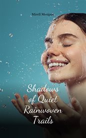 Shadows of Quiet Rainwoven Trails cover image
