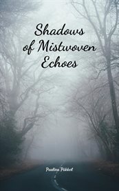 Shadows of Mistwoven Echoes cover image