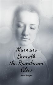 Murmurs Beneath the Raindream Glow cover image