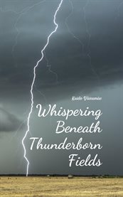 Whispering Beneath Thunderborn Fields cover image