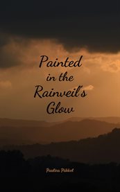 Painted in the Rainveil's Glow cover image