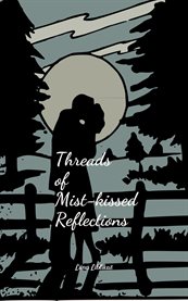 Threads of Mist-Kissed Reflections cover image