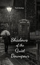Shadows of the Quiet Downpour cover image
