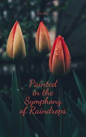 Painted in the Symphony of Raindrops cover image